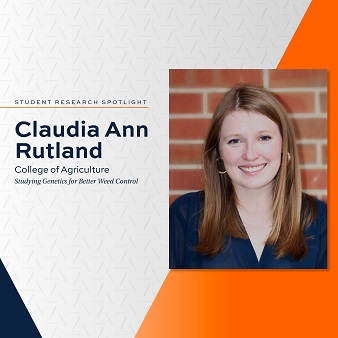 Student Research Spotlight graphic with photo of Claudia Ann Rutland, College of Agriculture, Studying Genetics for Better Weed Control